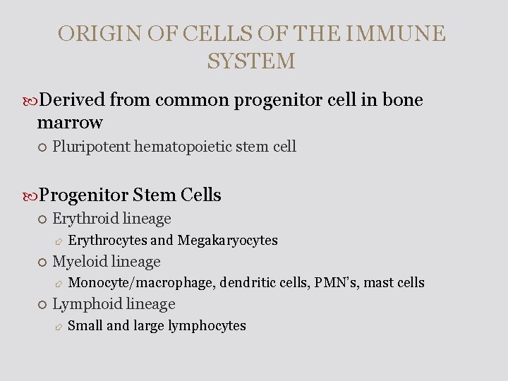 ORIGIN OF CELLS OF THE IMMUNE SYSTEM Derived from common progenitor cell in bone