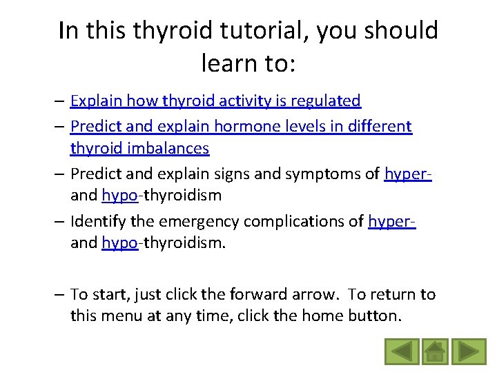 In this thyroid tutorial, you should learn to: – Explain how thyroid activity is