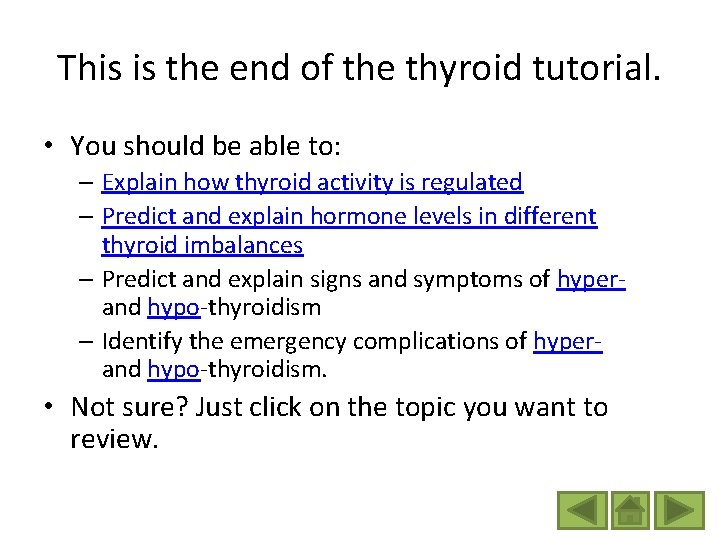 This is the end of the thyroid tutorial. • You should be able to: