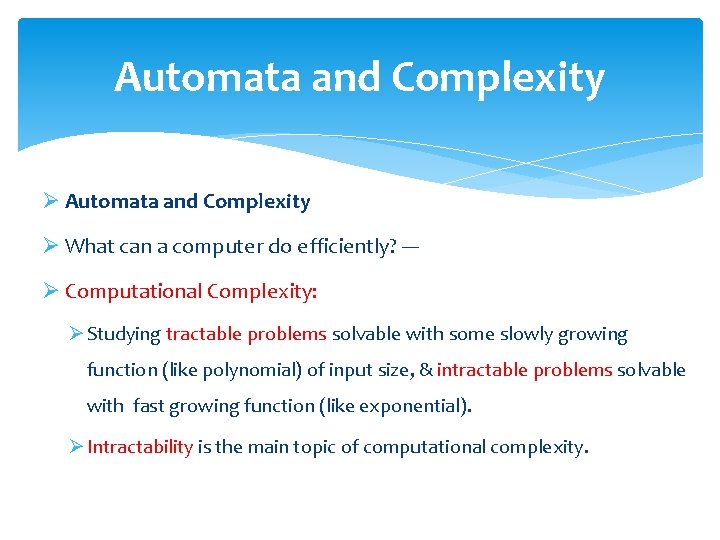 Automata and Complexity Ø What can a computer do efficiently? --Ø Computational Complexity: Complexity