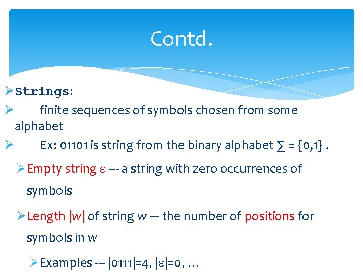 Contd. ØStrings: Ø finite sequences of symbols chosen from some alphabet Ø Ex: 01101