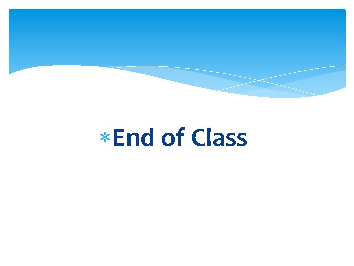  End of Class 