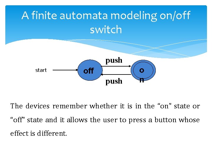 A finite automata modeling on/off switch push start off push o n The devices