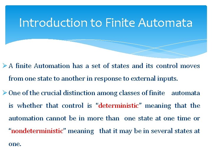 Introduction to Finite Automata Ø A finite Automation has a set of states and