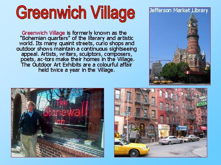 Jefferson Market Library Greenwich Village is formerly known as the "Bohemian quarters" of the