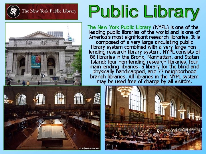 The New York Public Library (NYPL) is one of the leading public libraries of