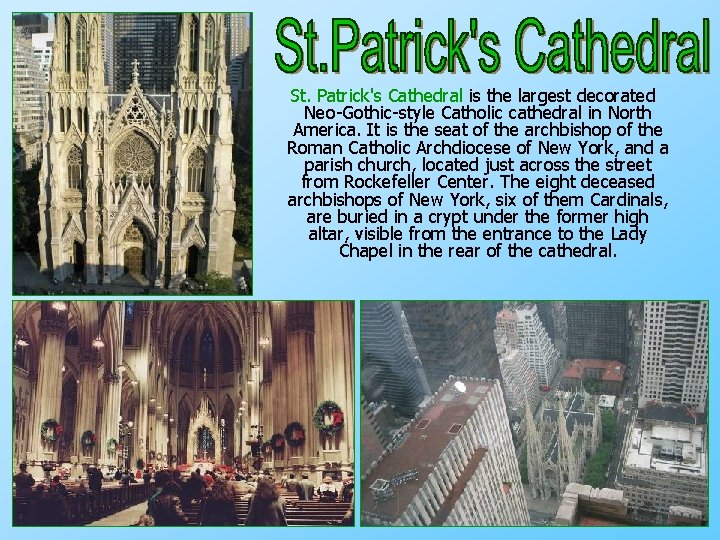 St. Patrick's Cathedral is the largest decorated Neo Gothic style Catholic cathedral in North