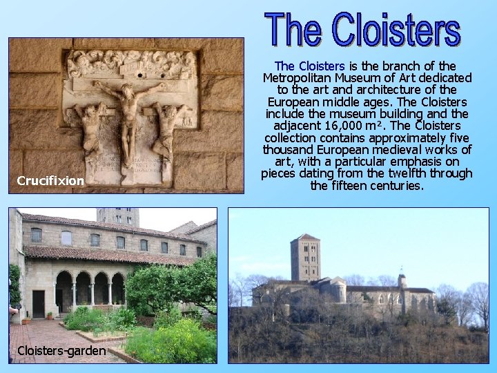 Crucifixion Cloisters garden The Cloisters is the branch of the Metropolitan Museum of Art