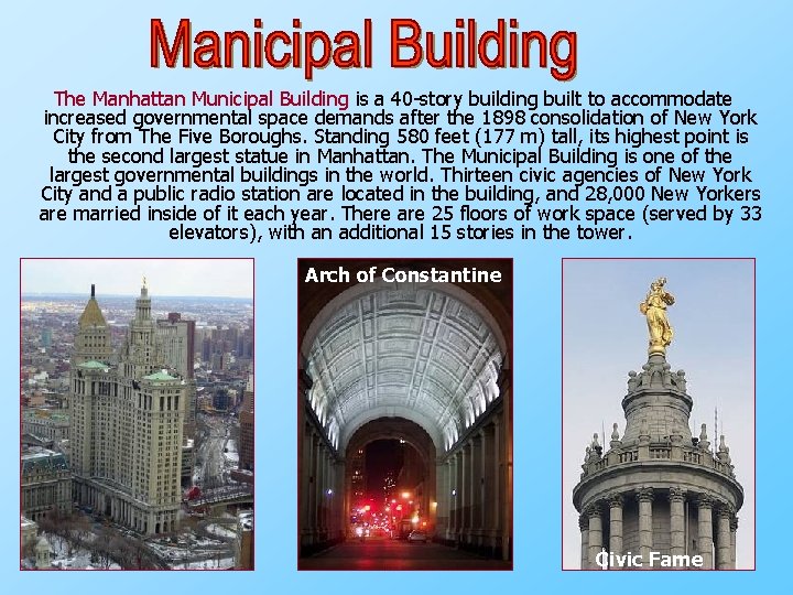 The Manhattan Municipal Building is a 40 story building built to accommodate increased governmental