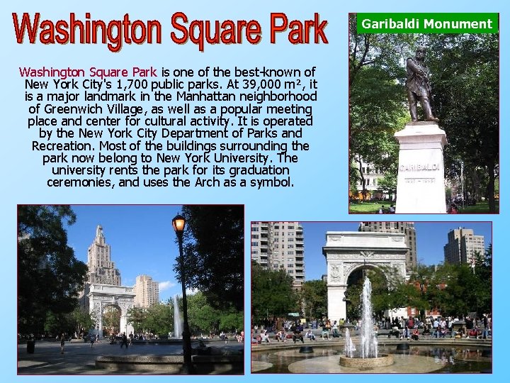 Garibaldi Monument Washington Square Park is one of the best known of New York