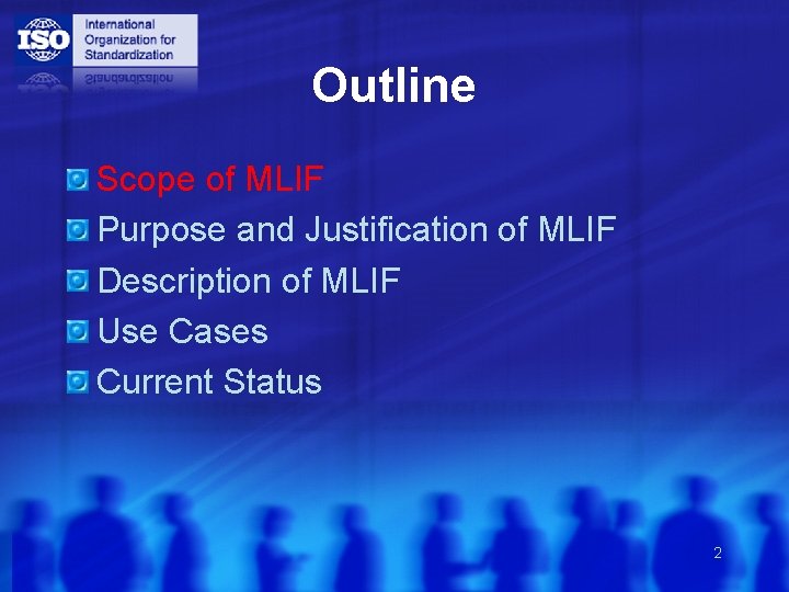 Outline Scope of MLIF Purpose and Justification of MLIF Description of MLIF Use Cases
