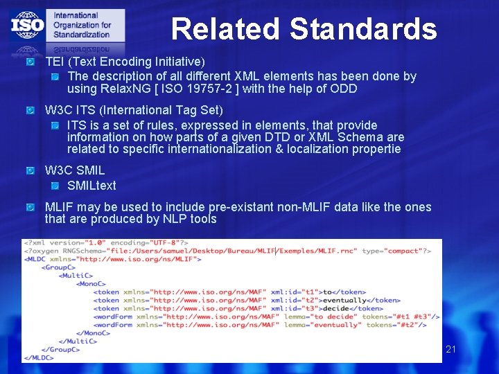Related Standards TEI (Text Encoding Initiative) The description of all different XML elements has
