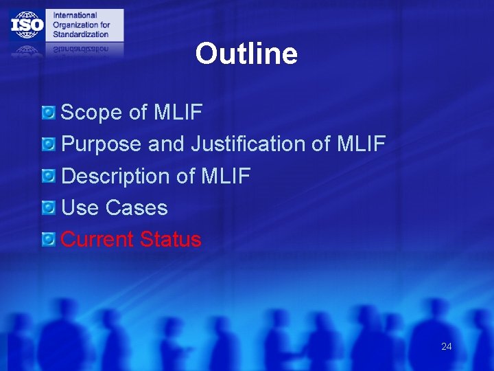 Outline Scope of MLIF Purpose and Justification of MLIF Description of MLIF Use Cases