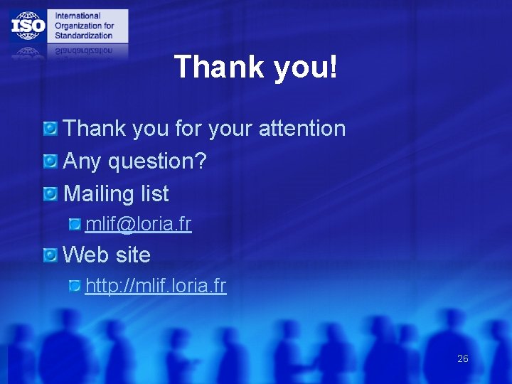Thank you! Thank you for your attention Any question? Mailing list mlif@loria. fr Web