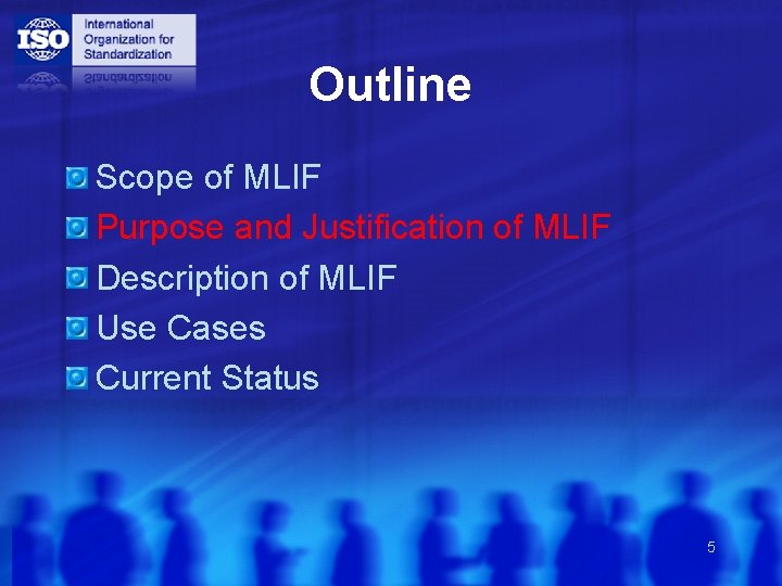 Outline Scope of MLIF Purpose and Justification of MLIF Description of MLIF Use Cases