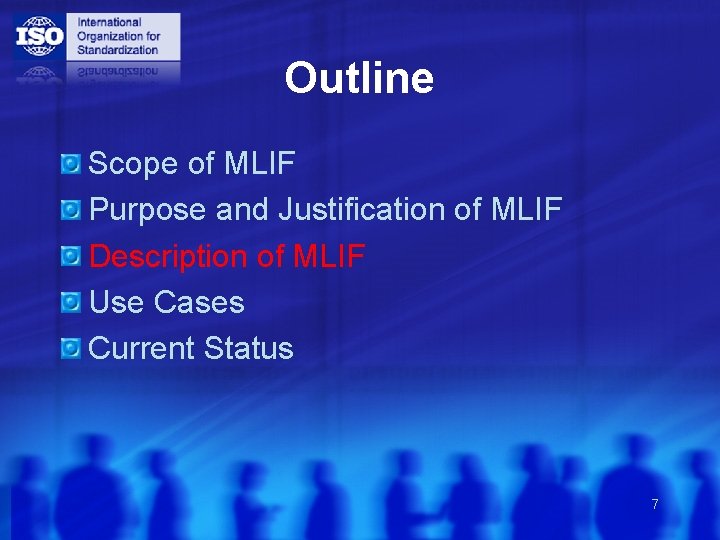 Outline Scope of MLIF Purpose and Justification of MLIF Description of MLIF Use Cases