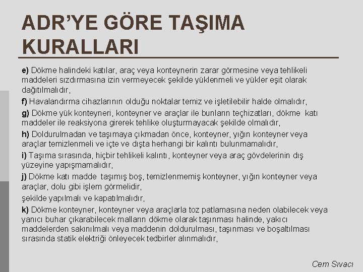 ADR’YE GÖRE TAŞIMA KURALLARI e) Dökme halindeki katılar, araç veya konteynerin zarar görmesine veya