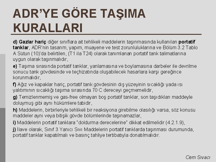 ADR’YE GÖRE TAŞIMA KURALLARI d) Gazlar hariç diğer sınıflara ait tehlikeli maddelerin taşınmasında kullanılan