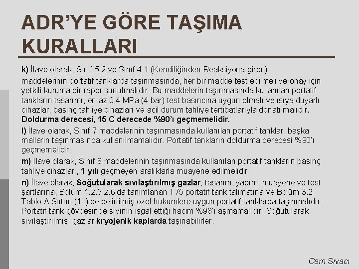 ADR’YE GÖRE TAŞIMA KURALLARI k) İlave olarak, Sınıf 5. 2 ve Sınıf 4. 1