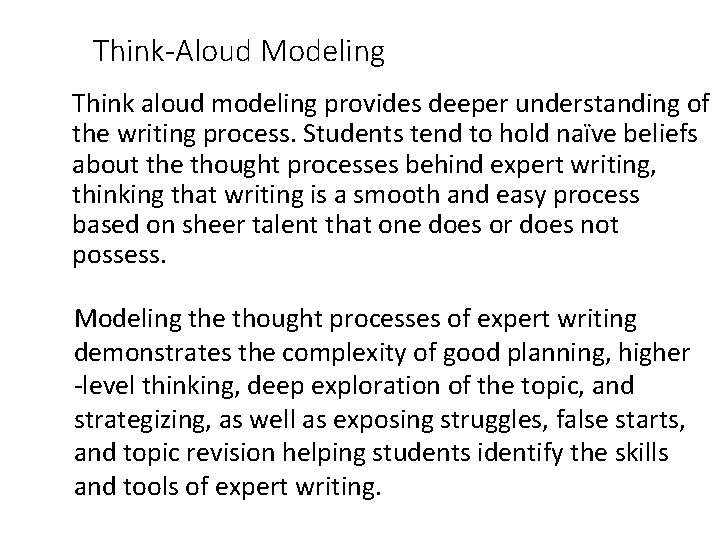 Think-Aloud Modeling Think aloud modeling provides deeper understanding of the writing process. Students tend