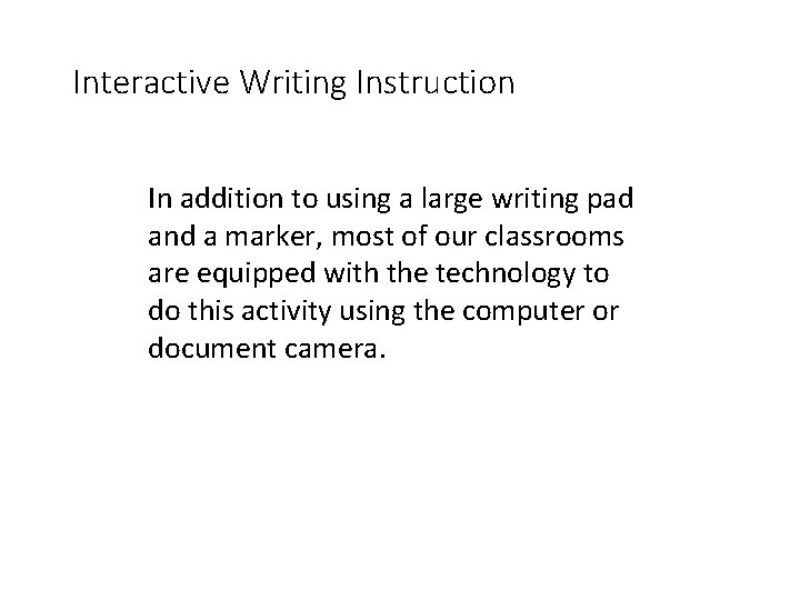 Interactive Writing Instruction In addition to using a large writing pad and a marker,