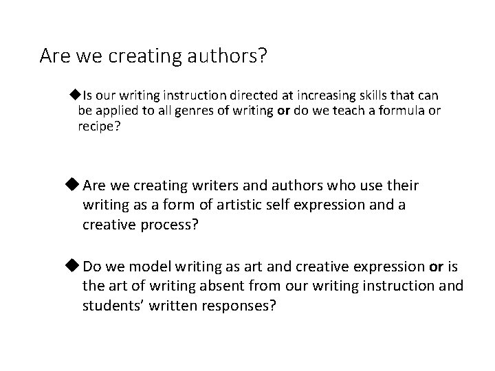 Are we creating authors? u. Is our writing instruction directed at increasing skills that