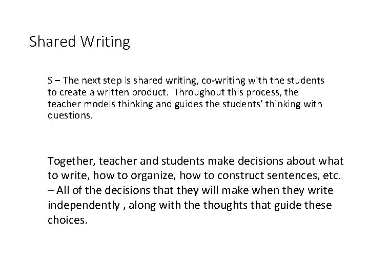 Shared Writing S – The next step is shared writing, co-writing with the students