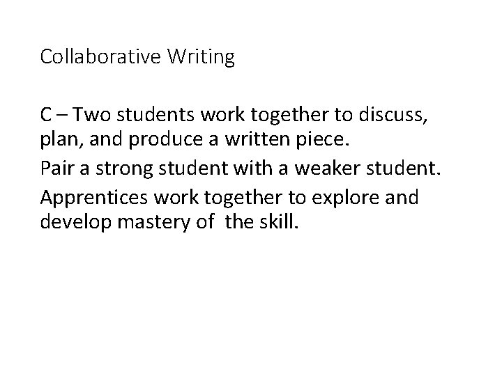 Collaborative Writing C – Two students work together to discuss, plan, and produce a