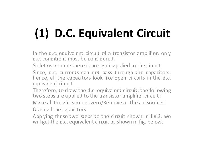 (1) D. C. Equivalent Circuit In the d. c. equivalent circuit of a transistor (1) D. C. Equivalent Circuit In the d. c. equivalent circuit of a transistor
