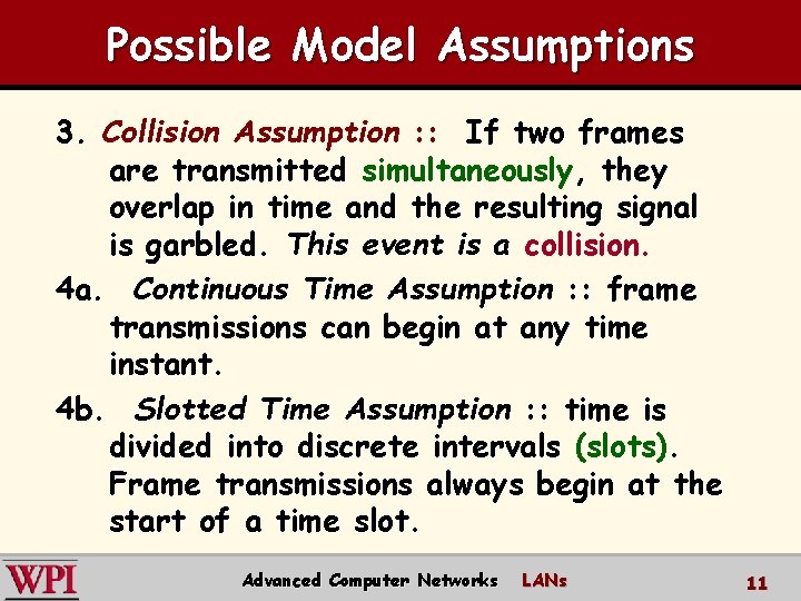 Possible Model Assumptions 3. Collision Assumption : : If two frames are transmitted simultaneously,
