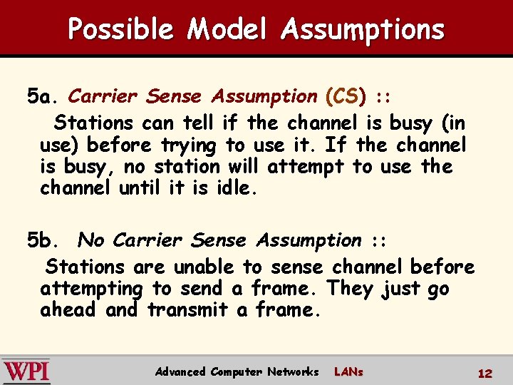 Possible Model Assumptions 5 a. Carrier Sense Assumption (CS) : : Stations can tell