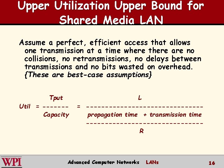 Upper Utilization Upper Bound for Shared Media LAN Assume a perfect, efficient access that