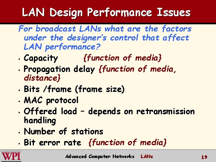 LAN Design Performance Issues For broadcast LANs what are the factors under the designer’s
