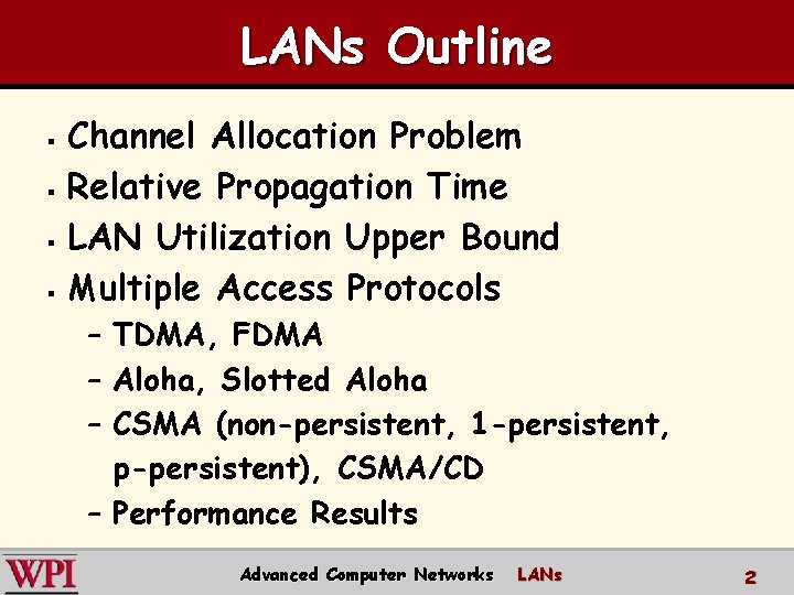 LANs Outline Channel Allocation Problem § Relative Propagation Time § LAN Utilization Upper Bound