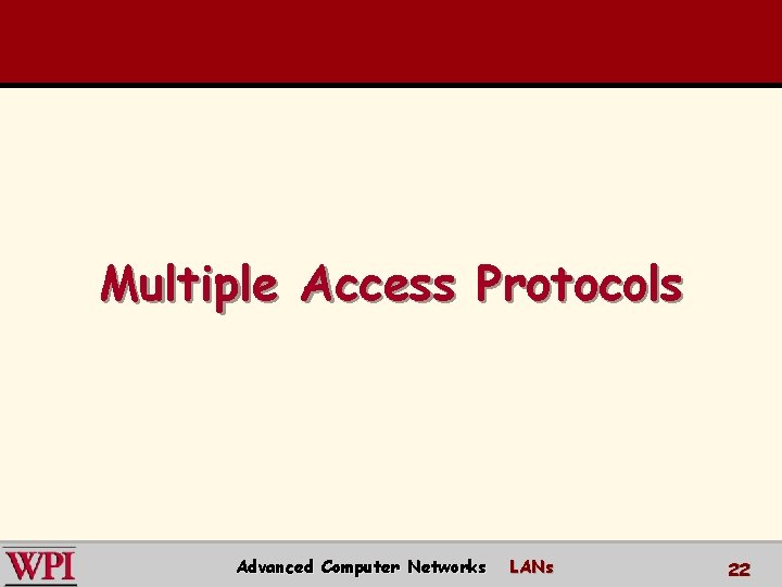 Multiple Access Protocols Advanced Computer Networks LANs 22 