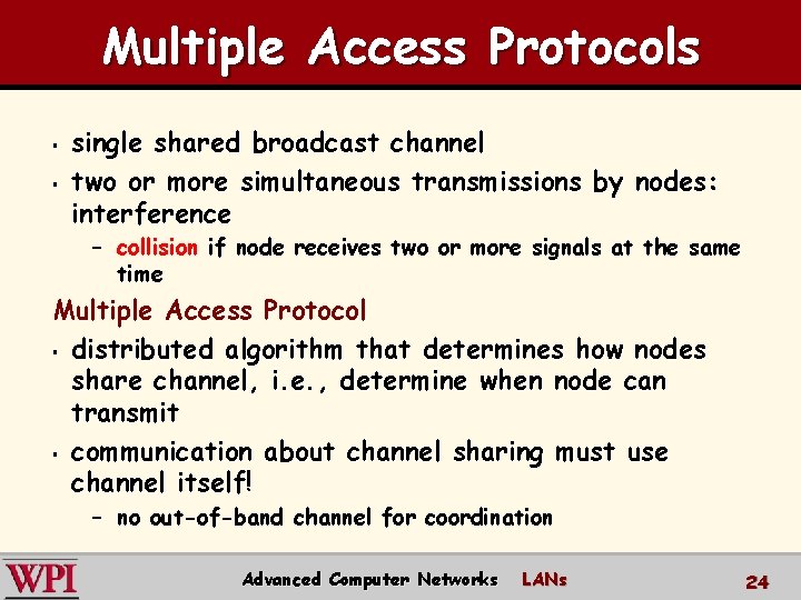 Multiple Access Protocols § § single shared broadcast channel two or more simultaneous transmissions