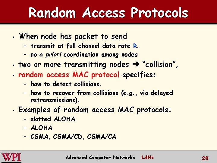 Random Access Protocols § When node has packet to send – transmit at full