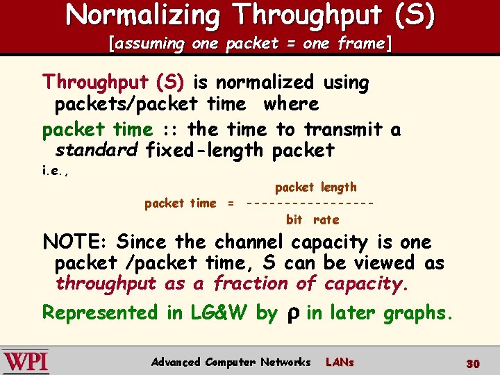 Normalizing Throughput (S) [assuming one packet = one frame] Throughput (S) is normalized using