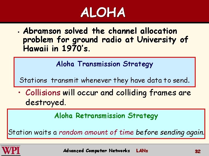 ALOHA § Abramson solved the channel allocation problem for ground radio at University of