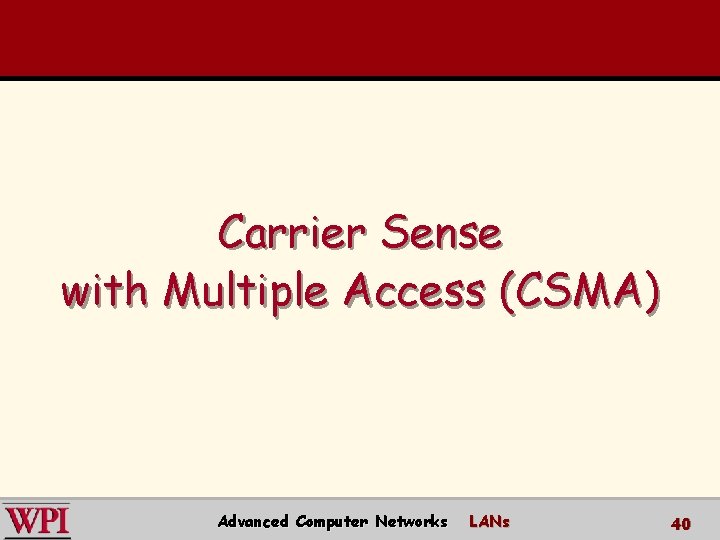 Carrier Sense with Multiple Access (CSMA) Advanced Computer Networks LANs 40 