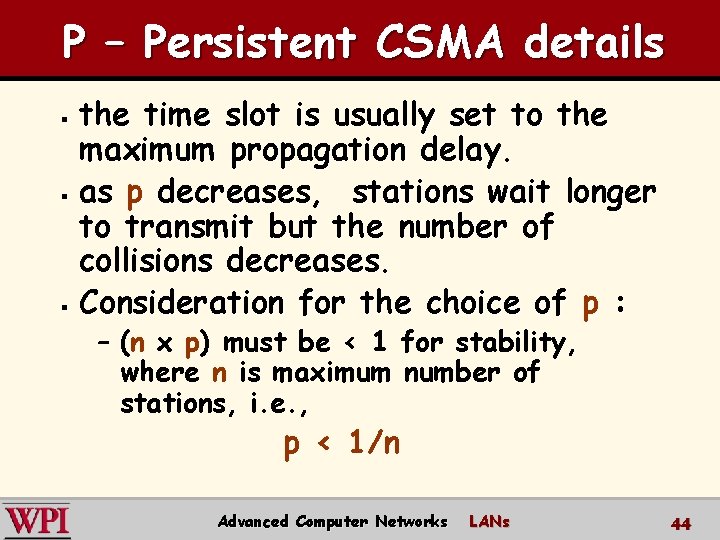P – Persistent CSMA details the time slot is usually set to the maximum