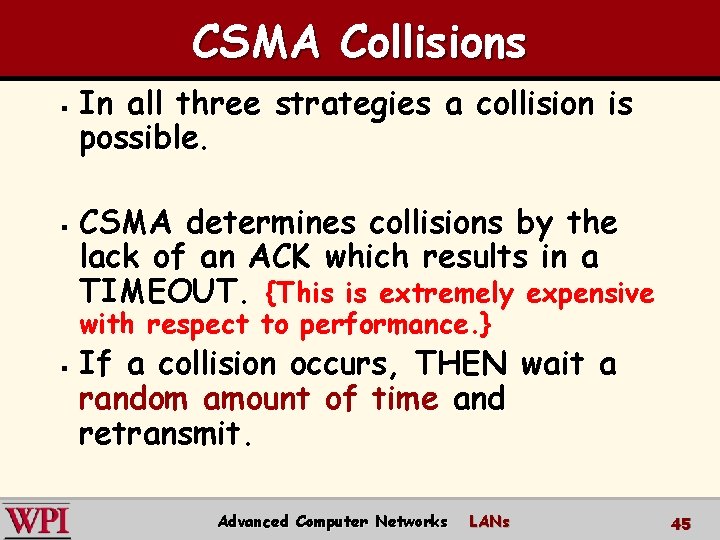 CSMA Collisions § § In all three strategies a collision is possible. CSMA determines