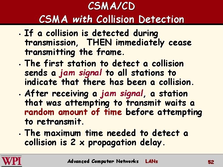 CSMA/CD CSMA with Collision Detection § § If a collision is detected during transmission,