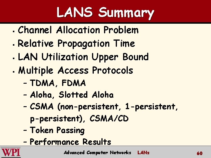 LANS Summary Channel Allocation Problem § Relative Propagation Time § LAN Utilization Upper Bound