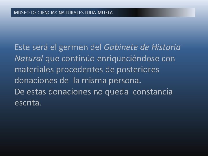 MUSEO DE CIENCIAS NATURALES JULIA MUELA Este será el germen del Gabinete de Historia