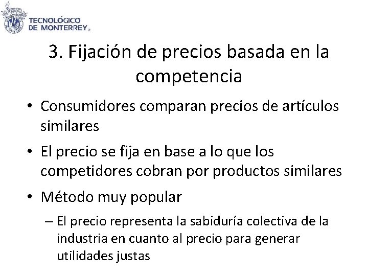 3. Fijación de precios basada en la competencia • Consumidores comparan precios de artículos