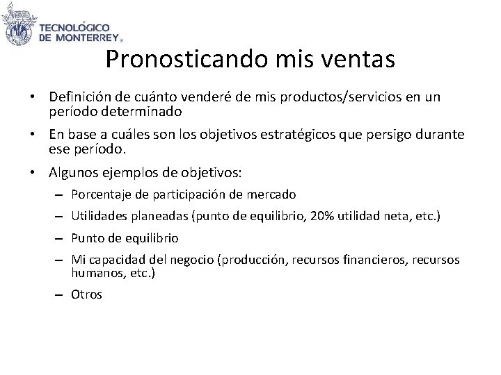 Pronosticando mis ventas • Definición de cuánto venderé de mis productos/servicios en un período