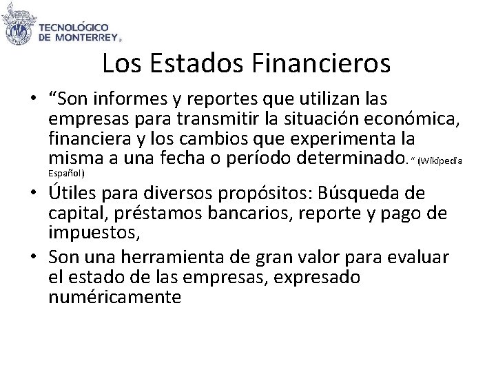 Los Estados Financieros • “Son informes y reportes que utilizan las empresas para transmitir