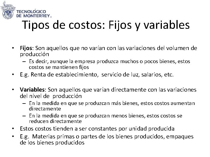 Tipos de costos: Fijos y variables • Fijos: Son aquellos que no varían con