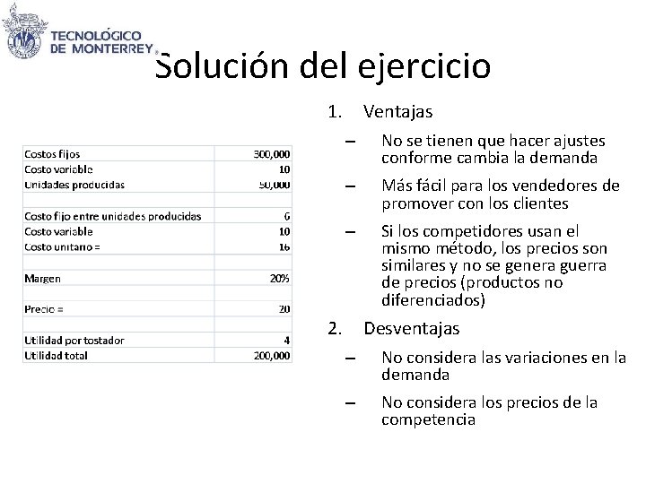 Solución del ejercicio 1. Ventajas – No se tienen que hacer ajustes conforme cambia